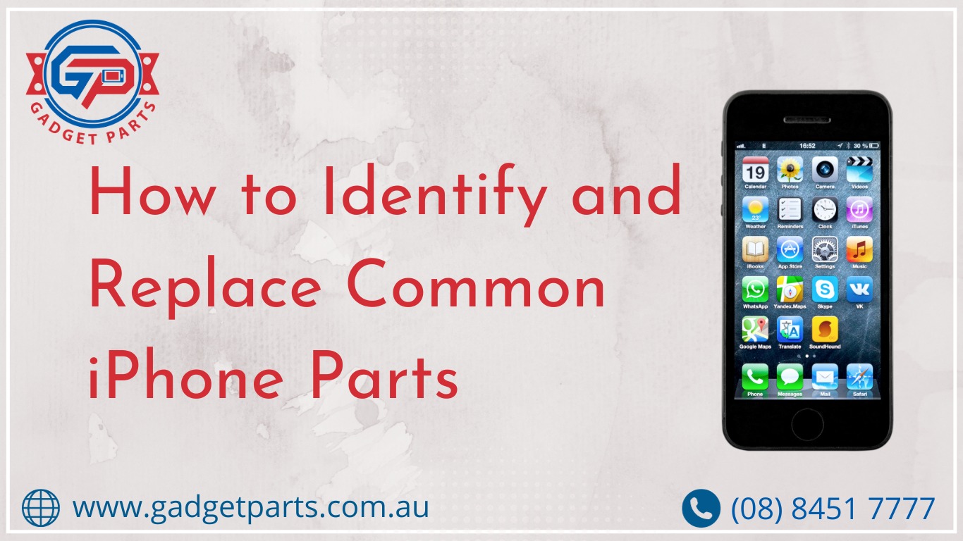 How to Identify and Replace Common iPhone Parts: A Comprehensive Guide