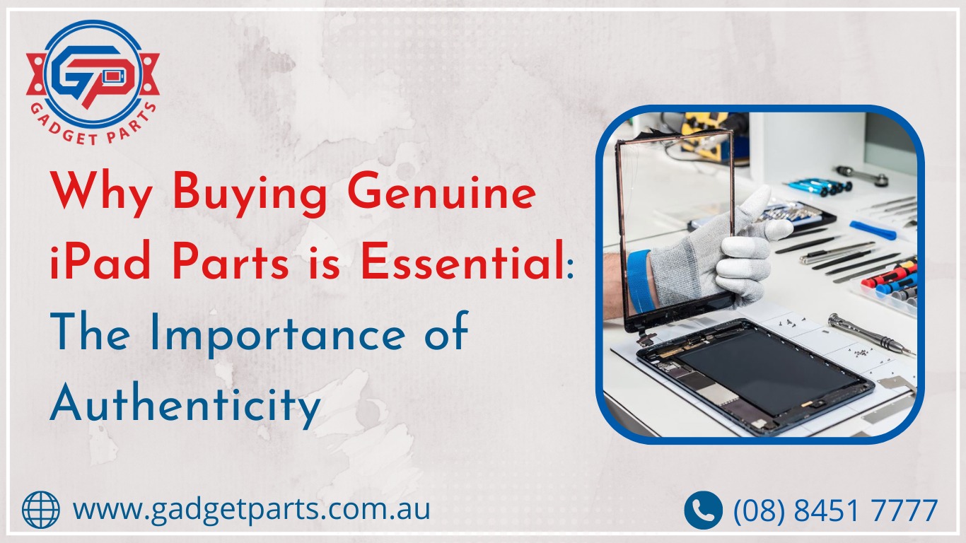 Why Buying Genuine iPad Parts is Essential: The Importance of Authenticity
