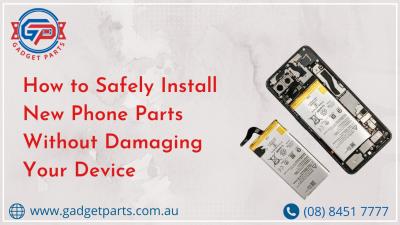 How to Safely Install New Phone Parts Without Damaging Your Device