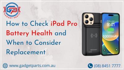 How to Check iPad Pro Battery Health and When to Consider Replacement?