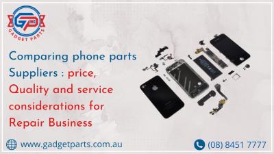 Comparing Phone Parts Suppliers : Price, Quality and Service Considerations for Repair Business